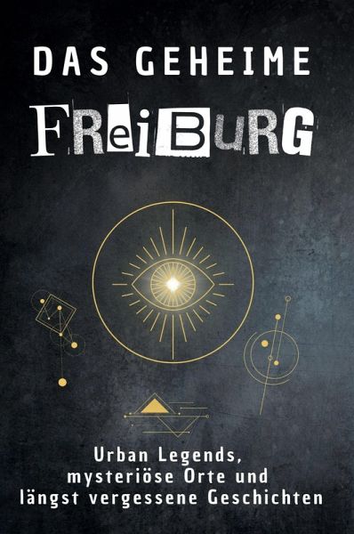 Das geheime Freiburg Das geheime Freiburg