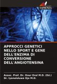 APPROCCI GENETICI NELLO SPORT E GENE DELL'ENZIMA DI CONVERSIONE DELL'ANGIOTENSINA APPROCCI GENETICI NELLO SPORT E GENE DELL'ENZIMA DI CONVERSIONE DELL'ANGIOTENSINA