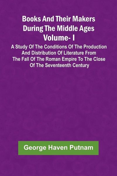 Books And Their Makers During The Middle Ages Books And Their Makers During The Middle Ages