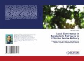 Local Governance in Bangladesh: Pathways to Effective Service Delivery Local Governance in Bangladesh: Pathways to Effective Service Delivery