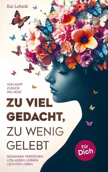 Zu viel gedacht, zu wenig gelebt Zu viel gedacht, zu wenig gelebt