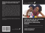 Utilización de los servicios de salud infantil en Kyanamira Subcounty Kabale Utilización de los servicios de salud infantil en Kyanamira Subcounty Kabale