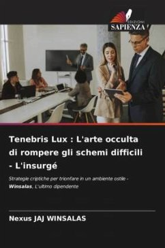Cover Tenebris Lux : L'arte occulta di rompere gli schemi difficili - L'insurgé