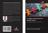 La legge come garanzia di dignità umana La legge come garanzia di dignità umana