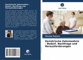 Geriatrische Zahnmedizin - Bedarf, Nachfrage und Herausforderungen Geriatrische Zahnmedizin - Bedarf, Nachfrage und Herausforderungen