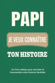 Papi, je veux connaître ton histoire Papi, je veux connaître ton histoire