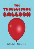 The Troublesome Balloon The Troublesome Balloon