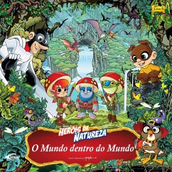 Cover Heróis da natureza - O mundo dentro do mundo (eBook, ePUB)