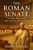 The Roman Senate: Power, Politics, and Social Influence (eBook, ePUB) The Roman Senate: Power, Politics, and Social Influence (eBook, ePUB)
