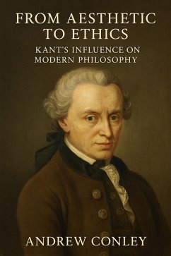 Cover From Aesthetic to Ethics: Kant's Influence on Modern Philosophy (eBook, ePUB)