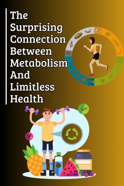 The Surprising Connection Between Metabolism And Limitless Health (eBook, ePUB) - Jony, Thomas