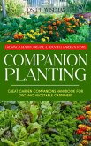 Companion Planting: Growing a Healthy, Organic & Bountiful Garden in 14 Days (Great Garden Companions Handbook for Organic Vegetable Gardeners) (eBook, ePUB) Companion Planting: Growing a Healthy, Organic & Bountiful Garden in 14 Days (Great Garden Companions Handbook for Organic Vegetable Gardeners) (eBook, ePUB)