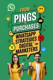 From Pings to Purchases: WhatsApp Strategies for Digital Marketers (eBook, ePUB)