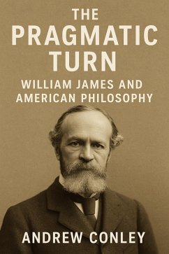 Cover The Pragmatic Turn: William James and American Philosophy (eBook, ePUB)