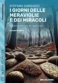 I giorni delle meraviglie e dei miracoli (eBook, ePUB) I giorni delle meraviglie e dei miracoli (eBook, ePUB)
