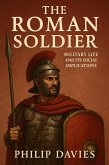 The Roman Soldier: Military Life and Its Social Implications (eBook, ePUB) The Roman Soldier: Military Life and Its Social Implications (eBook, ePUB)
