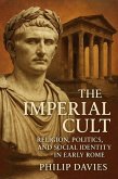 The Imperial Cult: Religion, Politics, and Social Identity in Early Rome (eBook, ePUB) The Imperial Cult: Religion, Politics, and Social Identity in Early Rome (eBook, ePUB)