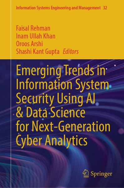 Emerging Trends in Information System Security Using AI & Data Science for Next-Generation Cyber Analytics (eBook, PDF) Emerging Trends in Information System Security Using AI & Data Science for Next-Generation Cyber Analytics (eBook, PDF)