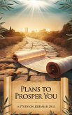 Plans to Prosper You (Bible Study Guides, #14) (eBook, ePUB) Plans to Prosper You (Bible Study Guides, #14) (eBook, ePUB)