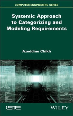 Systemic Approach to Categorizing and Modeling Requirements (eBook, PDF) - Chikh, Azeddine