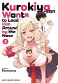 Kurokiya-san Wants to Lead Him Around by the Nose (eBook, ePUB) Kurokiya-san Wants to Lead Him Around by the Nose (eBook, ePUB)