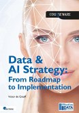 Data & AI Strategy: From Roadmap to Implementation (eBook, PDF) Data & AI Strategy: From Roadmap to Implementation (eBook, PDF)