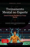 Treinamento Mental no Esporte: Desenvolvendo Resiliência e Força Mental (eBook, ePUB) Treinamento Mental no Esporte: Desenvolvendo Resiliência e Força Mental (eBook, ePUB)