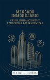 Mercado Inmobiliario: Crisis, Innovaciones Y Tendencias Pospandémicas (Horizontes Inmobiliarios: Crisis, Innovación y Sostenibilidad) (eBook, ePUB)