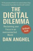 The Digital Dilemma: Reclaiming Your Focus in an Overconnected World (eBook, ePUB) The Digital Dilemma: Reclaiming Your Focus in an Overconnected World (eBook, ePUB)