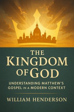 Cover The Kingdom of God: Understanding Matthew's Gospel in a Modern Context (eBook, ePUB)