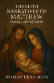 The Birth Narratives of Matthew: Prophecy and Fulfillment (eBook, ePUB) The Birth Narratives of Matthew: Prophecy and Fulfillment (eBook, ePUB)