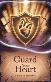 Guard Your Heart (Bible Study Guides, #13) (eBook, ePUB) Guard Your Heart (Bible Study Guides, #13) (eBook, ePUB)