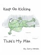 Keep On Kicking That's My Plan (eBook,... - Bild 1