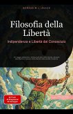 Filosofia della Libertà: Indipendenza e Libertà dal Conosciuto (eBook, ePUB) Filosofia della Libertà: Indipendenza e Libertà dal Conosciuto (eBook, ePUB)
