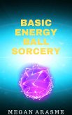 Basic Energy Ball Sorcery (eBook, ePUB) Basic Energy Ball Sorcery (eBook, ePUB)