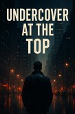 Undercover at the Top (eBook, ePUB) Undercover at the Top (eBook, ePUB)