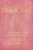 MindCraft: Mastering Your Mind to Manifest Your Reality (eBook, ePUB) MindCraft: Mastering Your Mind to Manifest Your Reality (eBook, ePUB)