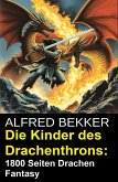 Die Kinder des Drachenthrons: 1800 Seiten Drachen Fantasy (eBook, ePUB) Die Kinder des Drachenthrons: 1800 Seiten Drachen Fantasy (eBook, ePUB)
