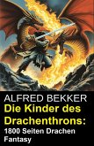 Die Kinder des Drachenthrons: 1800 Seiten Drachen Fantasy (eBook, ePUB) Die Kinder des Drachenthrons: 1800 Seiten Drachen Fantasy (eBook, ePUB)