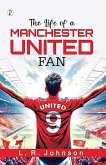 The Life of a Manchester United Fan (eBook, ePUB) The Life of a Manchester United Fan (eBook, ePUB)