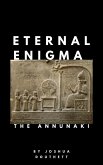 Eternal Enigma: The Annunaki (eBook, ePUB) Eternal Enigma: The Annunaki (eBook, ePUB)