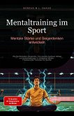 Mentaltraining im Sport: Mentale Stärke und Siegerdenken entwickeln (Resilienz (DE), #5) (eBook, ePUB) Mentaltraining im Sport: Mentale Stärke und Siegerdenken entwickeln (Resilienz (DE), #5) (eBook, ePUB)