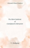 The Silent Epidemic of Grandparent Alienation A Research-Based Analysis (eBook, ePUB)