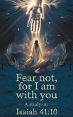 Fear Not, For I Am With You (Bible Study Guides, #16) (eBook, ePUB) Fear Not, For I Am With You (Bible Study Guides, #16) (eBook, ePUB)