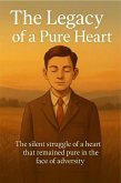 The Legacy of a Pure Heart (eBook, ePUB) The Legacy of a Pure Heart (eBook, ePUB)