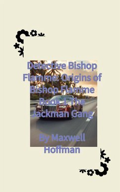 Cover Detective Bishop Flamme: Origins of Bishop Flamme Book 1 The Jackman Gang (eBook, ePUB)