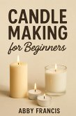 Candle Making for Beginners (eBook, ePUB) Candle Making for Beginners (eBook, ePUB)