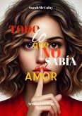 Todo lo que no sabía del amor (eBook, ePUB) Todo lo que no sabía del amor (eBook, ePUB)