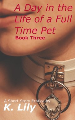 Cover A Day in the Life of a Full Time Pet: Book Three (eBook, ePUB)