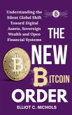 The New Bitcoin Order: Understanding the Silent Global Shift toward Digital Assets, Sovereign Wealth, and Open Financial Systems (eBook, ePUB) The New Bitcoin Order: Understanding the Silent Global Shift toward Digital Assets, Sovereign Wealth, and Open Financial Systems (eBook, ePUB)